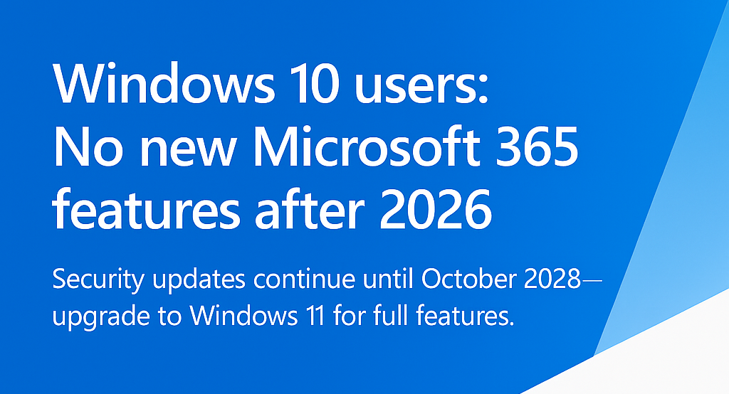 There's a Freeze on New Microsoft 365 Features with Windows 10 in 2026