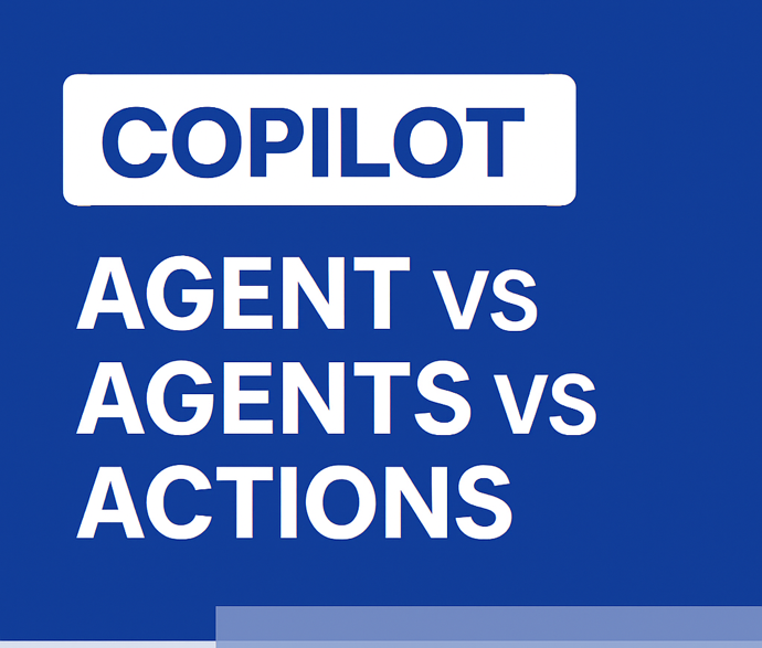Agent vs Agents vs Actions: Understanding Microsoft Copilot’s Confusing AI names